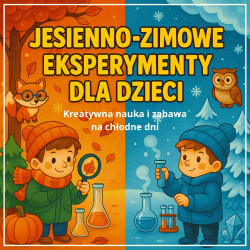 JESIENNO-ZIMOWE EKSPERYMENTY DLA DZIECI